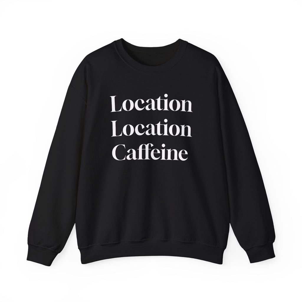 Realtor Crewneck Sweatshirt - Location, Location, Caffeine (Black version)