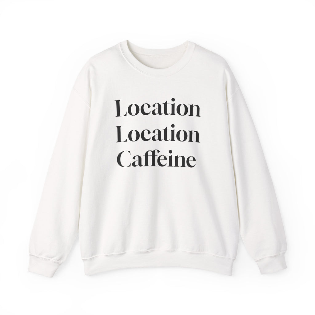 Realtor Crewneck Sweatshirt - Location, Location, Caffeine