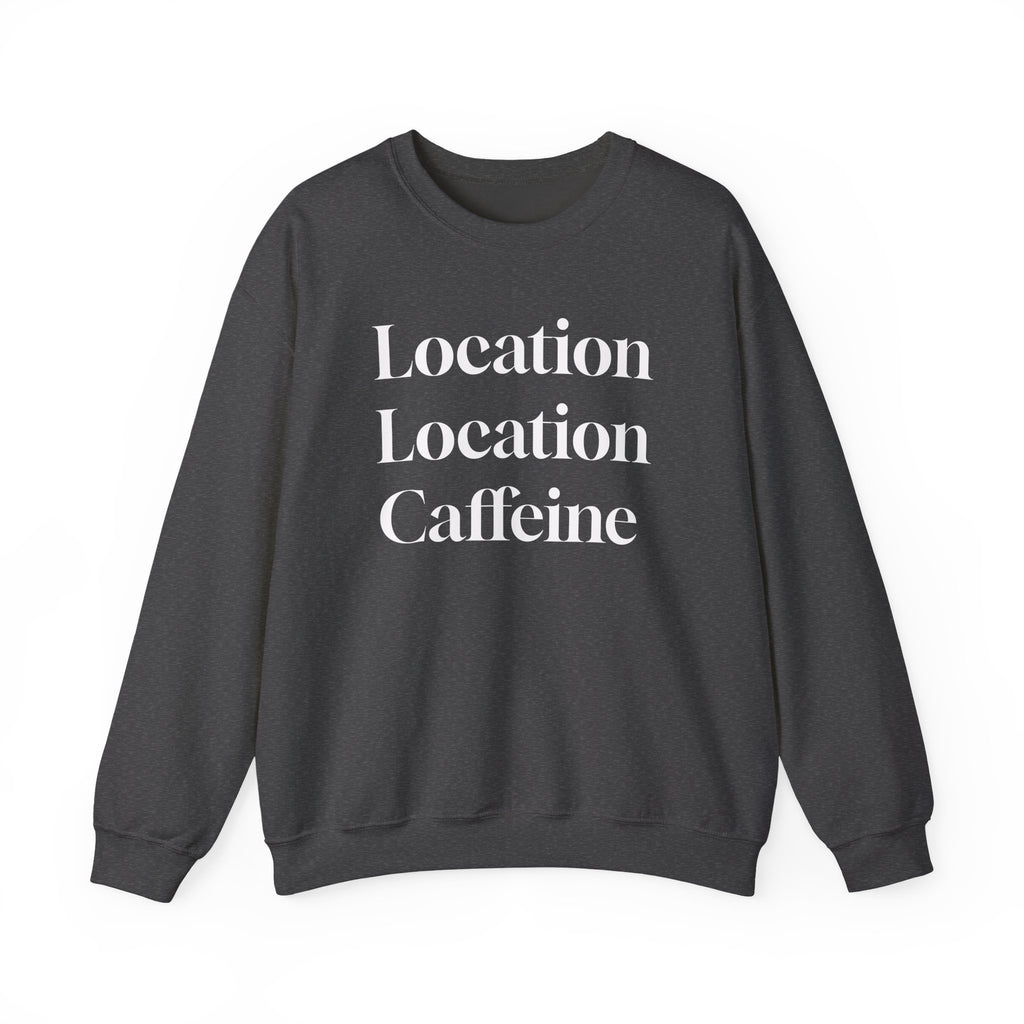 Realtor Crewneck Sweatshirt - Location, Location, Caffeine (Black version)